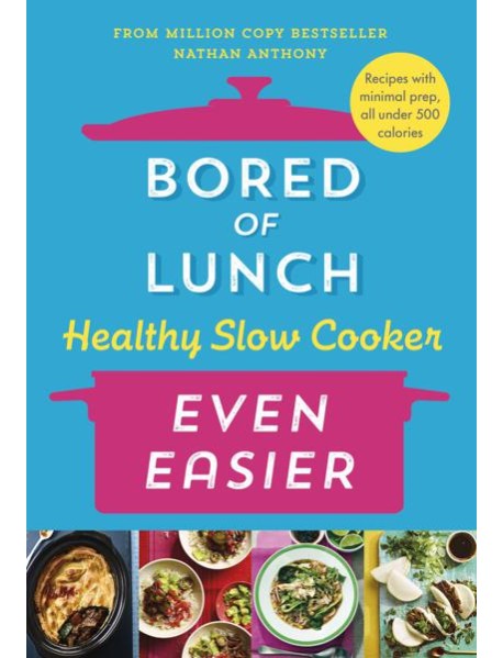 Bored of Lunch Healthy Slow Cooker: Even Easier
