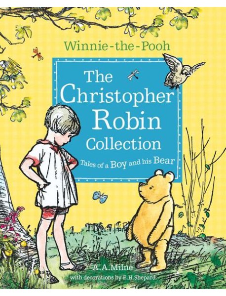 WINNIE-THE-POOH: THE CHRISTOPHER ROBIN COLLECTION (TALES OF A BOY AND HIS BEAR)