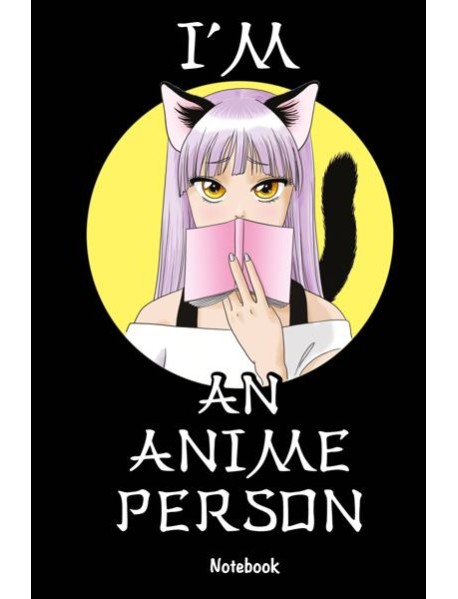 I'm an anime person. Блокнот для истинных анимешников