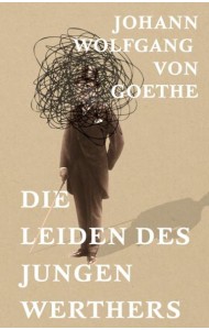 Die Leiden des jungen Werthers = Страдания юного Вертера: на нем.яз