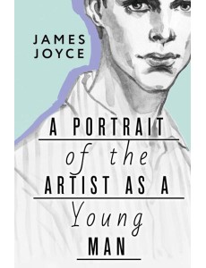 A Portrait of the Artist as a Young Man = Портрет художника в юности