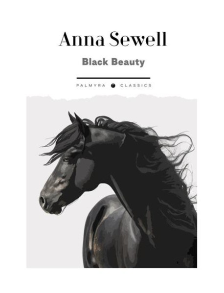 Black Beauty. His Grooms and Companions. The Autobiography of a Horse: на англ.яз