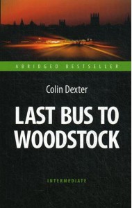 Last Bus to Woodstock = Последний автобус на Вудсток: книга для чтения на англ.яз. Intermediate