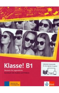 Klasse! B1. Deutsch für Jugendliche.Kursbuch mit Audios-Videos inklusive Lizenzcode für das Kursbuch
