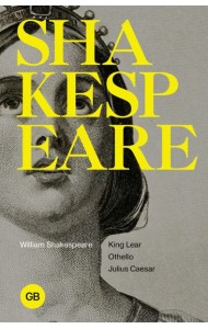 Tragedies: King Lear; Othello; Julius Caesar