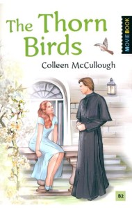 The Thorn Birds = Поющие в терновнике. Книга для чтения на английском языке. Уровень B2