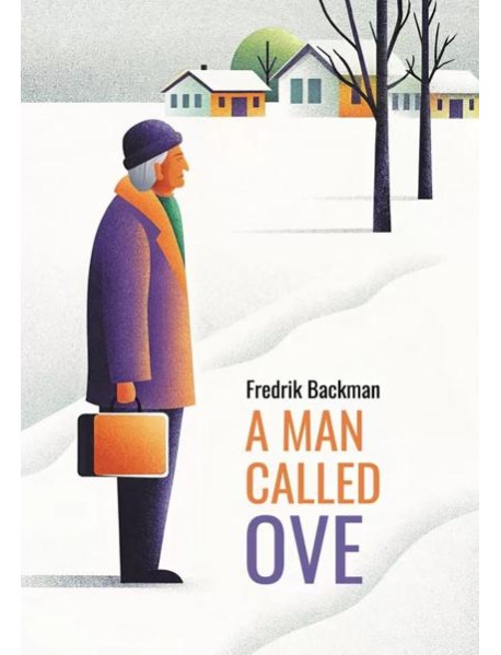 Вторая жизнь Уве = A man galled ove (книга для чтения на англ.языке)