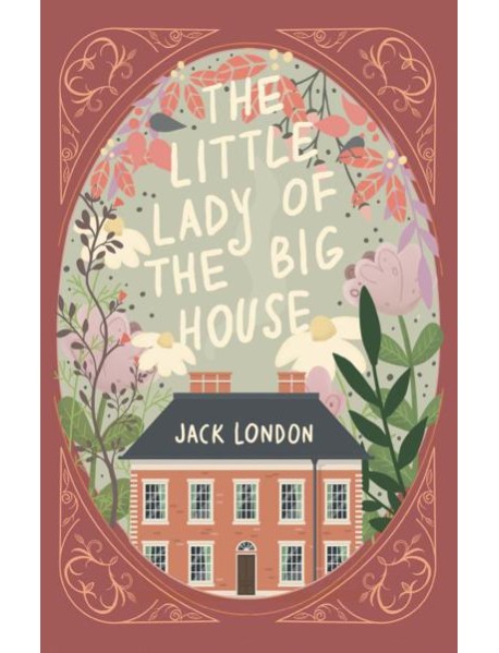 The Little Lady of the Big House = Маленькая хозяйка большого дома: книга на англ.языке