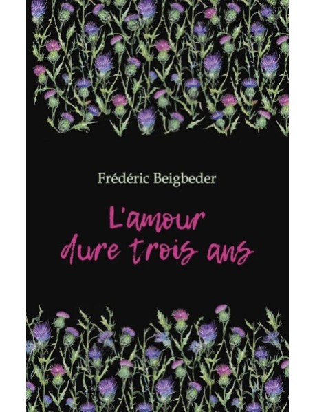 L'amour dure trois ans = Любовь живет три года. 99 франков: книга для чтения на французском языке
